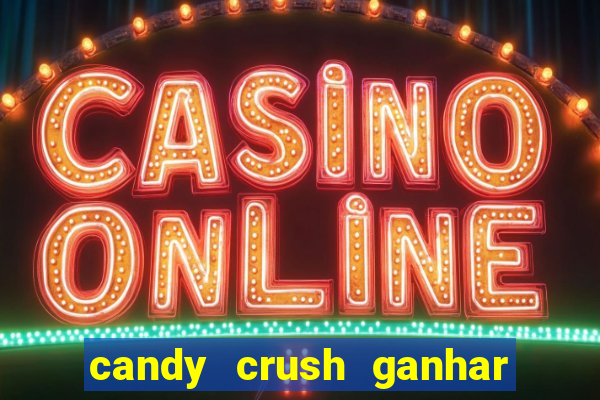 candy crush ganhar dinheiro de verdade